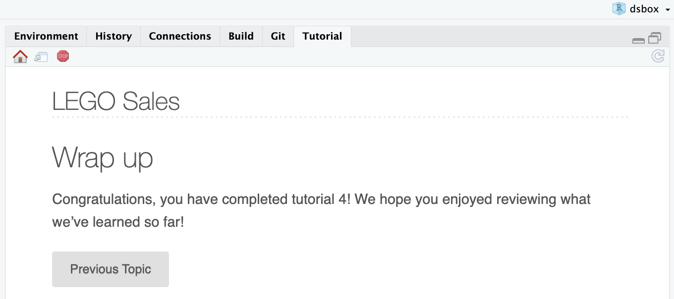 The image is a screenshot of a computer application, the RStudio IDE, with the same "LEGO Sales" tutorial title at the top. The page title is "Wrap up" and thanks the user for finishing the tutorial. As on the other pages, there is a button at the bottom labeled "Previous Topic"